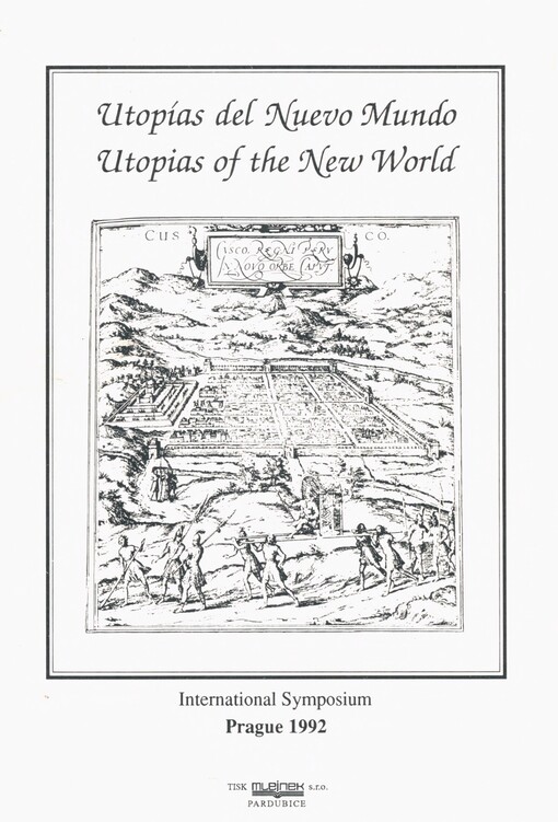 Utopías del Nuevo Mundo: actas del simposio internacional : Praga, 8-10 de junio de 1992 = Utopias of the New World : proceedings of the international symposium : Prague, June 8-10, 1992