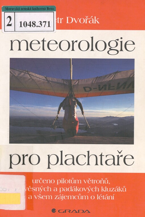 Meteorologie pro plachtaře: [určeno pilotům větroňů, závěsných a padákových kluzáků a všem zájemcům o létání]