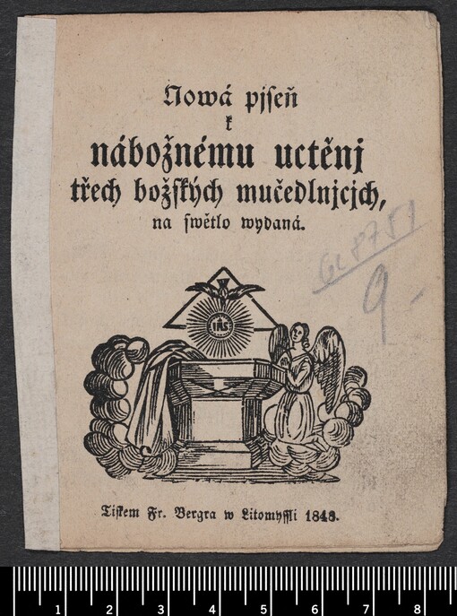 Nowá pjseň k nábožnému uctěnj třech božských mučedlnjcjch, na swětlo wydaná