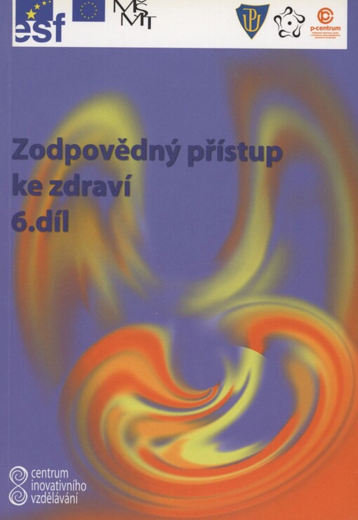 Centrum inovativního vzdělávání. 6. díl. Zodpovědný přístup ke zdraví