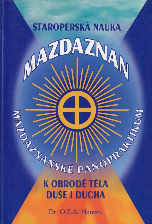 Staroperská nauka Mazdaznan: mazdaznanské panopraktikum k obrodě těla, duše i ducha