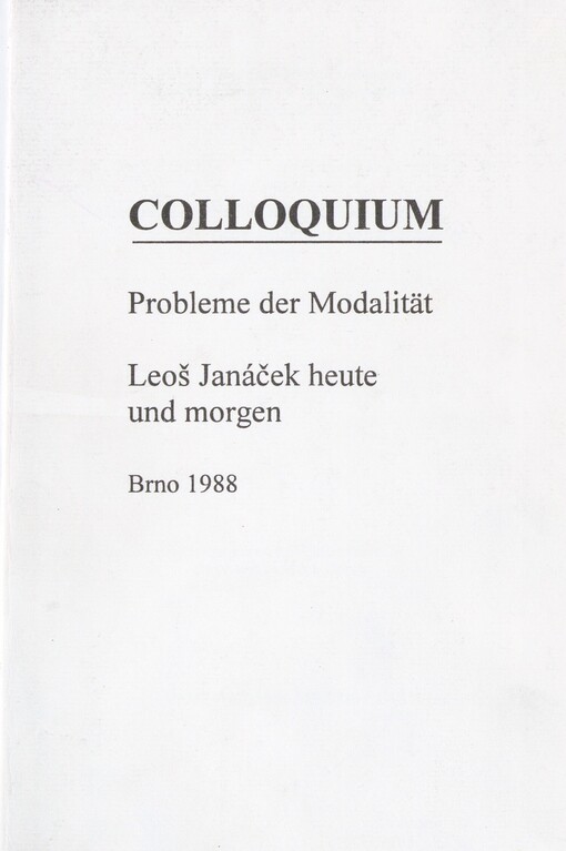Probleme der Modalität: Leoš Janáček heute und morgen : Colloquium Brno 1988 : [Sborník]