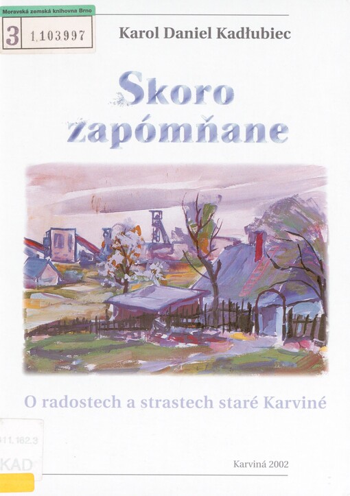 Skoro zapómňane: o radostech a strastech staré Karviné