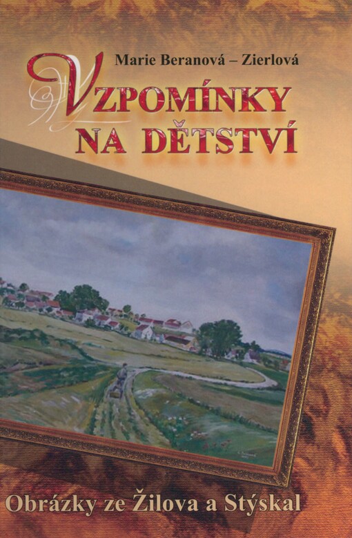 Vzpomínky na dětství: obrázky ze Žilova a Stýskal