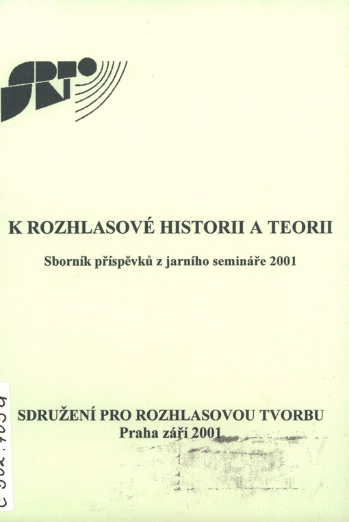 K rozhlasové historii a teorii: sborník příspěvků z jarního semináře 2001, pořádaného Sdružením pro rozhlasovou tvorbu a Katedrou žurnalistiky UK, FSV