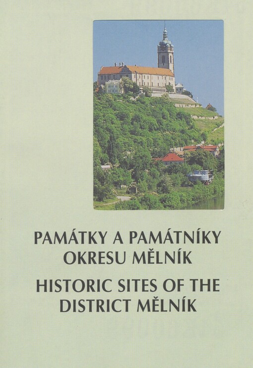 Památky a památníky okresu Mělník =: Historic sites of the district Mělník