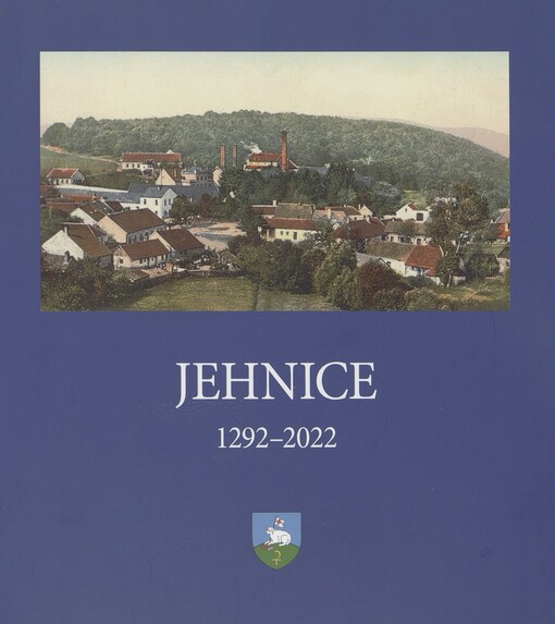 Jehnice: sborník statí k výročí 730 let : 1292-2022