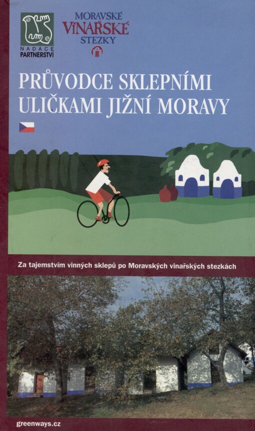 Průvodce sklepními uličkami jižní Moravy: za tajemstvím vinných sklepů po Moravských vinařských stezkách