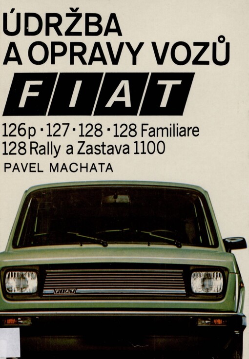 Údržba a opravy vozů Fiat 126p, 127, 128, 128 Familiare, 128 Rally a Zastava 1100
