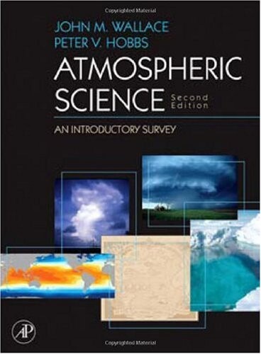Atmospheric Science, Second Edition: An Introductory Survey (International Geophysics)