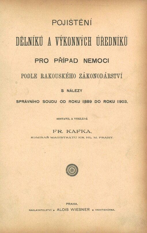 Pojištění dělníků a výkonných úředníků pro případ nemoci podle rakouského zákonodárství s nálezy správního soudu od roku 1889 do roku 1903
