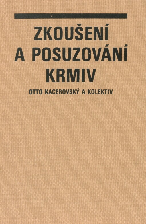 Zkoušení a posuzování krmiv: celostátní vysokoškolská učebnice pro vysoké školy zemědělské