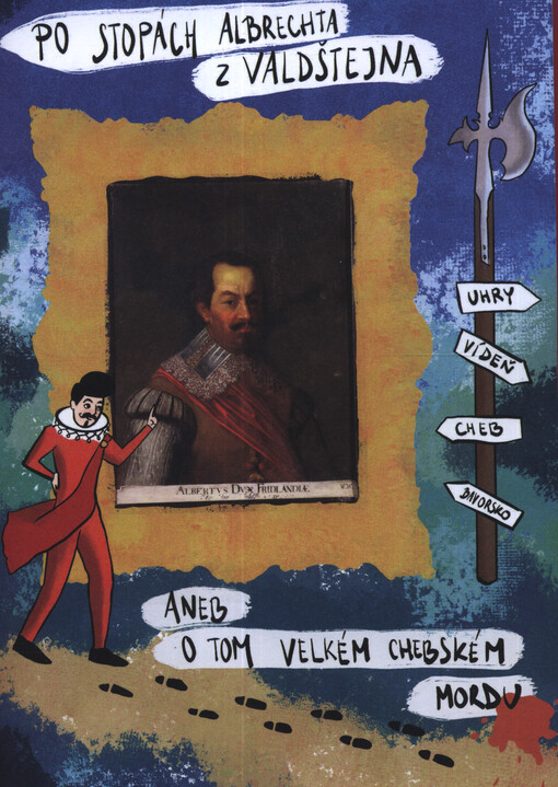 Po stopách Albrechta z Valdštejna, aneb, O tom velkém chebském mordu