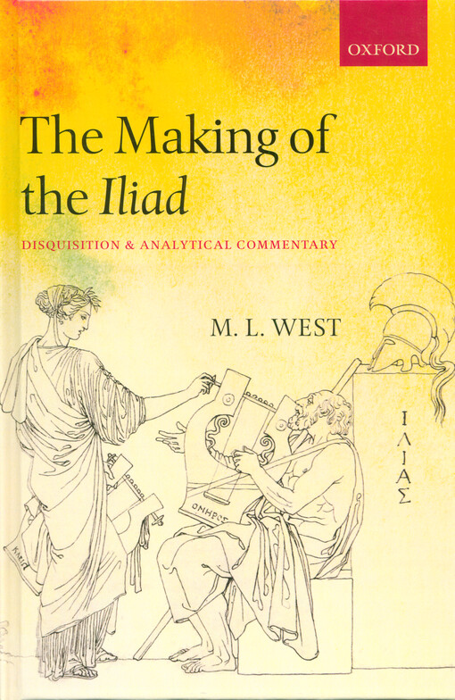 The making of the Iliad : disquisition and analytical commentary