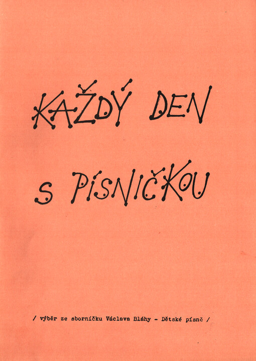 Každý den s písničkou : (výběr ze sborníčku Václava Bláhy  Dětské písně)