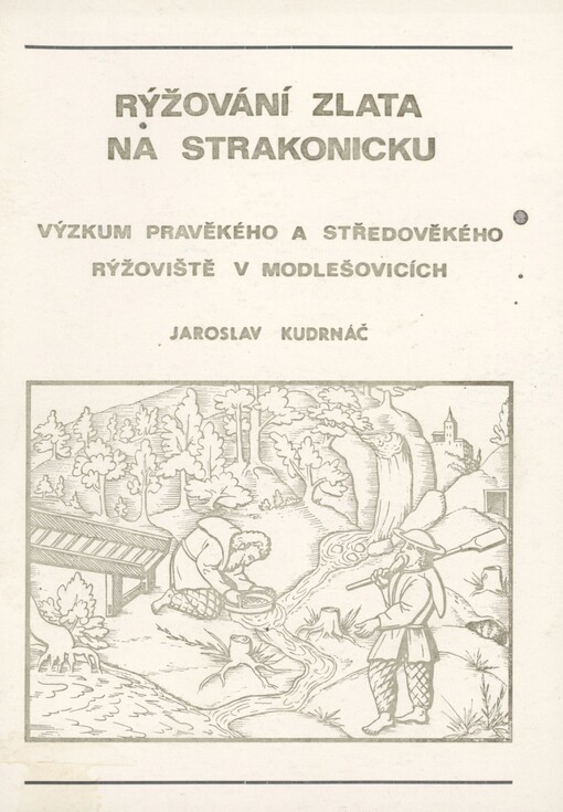 Rýžování zlata na Strakonicku: výzkum pravěkého a středověkého rýžoviště v Modlešovicích