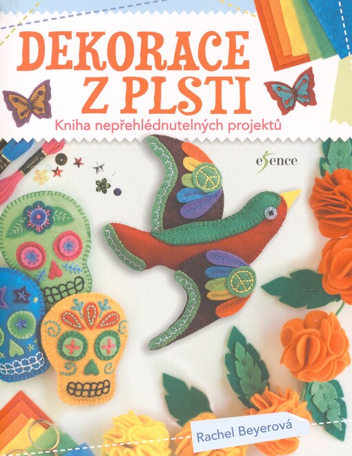 Dekorace z plsti: kniha nepřehlédnutelných projektů