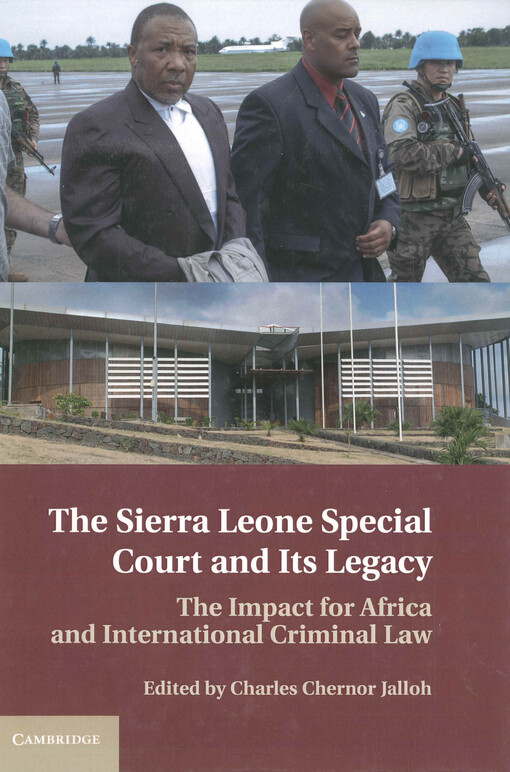 The Sierra Leone special court and its legacy : the impact for Africa and international criminal law