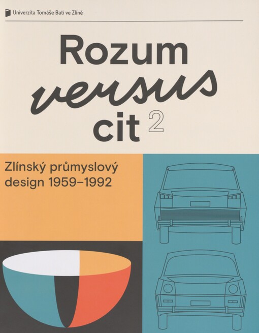 Rozum versus cit. 2. Zlínský průmyslový design 1959-1992