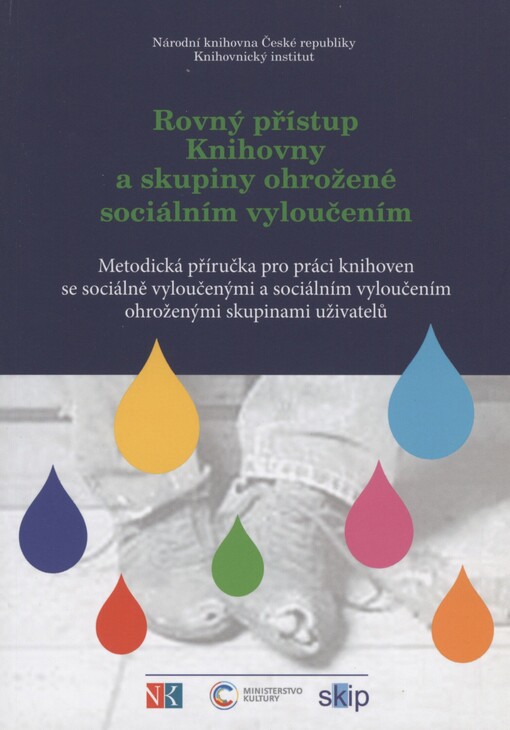 Rovný přístup: knihovny a skupiny ohrožené sociálním vyloučením : metodická příručka pro práci knihoven se sociálně vyloučenými a sociálním vyloučením ohroženými skupinami uživatelů