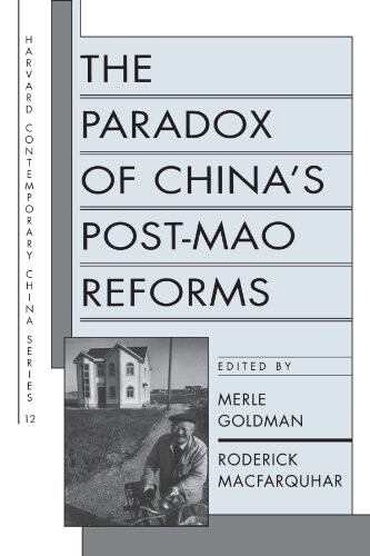The Paradox of China's Post-Mao Reforms (Harvard Contemporary China Series, No. 12)
