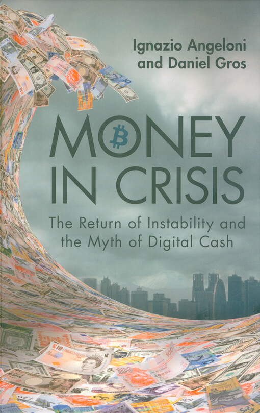 Money in crisis : the return of instability and the myth of digital cash