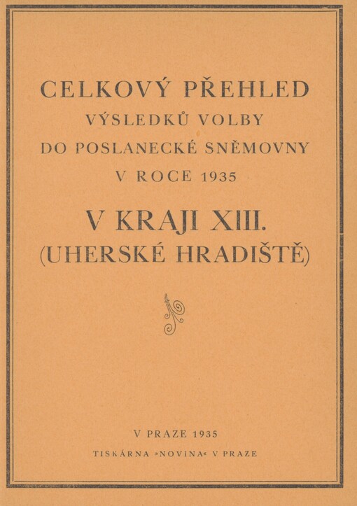 Celkový přehled výsledků volby do poslanecké sněmovny v roce 1935 v kraji XIII. (Uherské Hradiště)