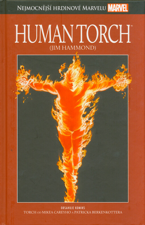 Human Torch Alex Ross a Mike Carey - námět ; Mike Carey - scénář ; Patrick Berkenkotter - kresba ; překlad Petr Schwarz
