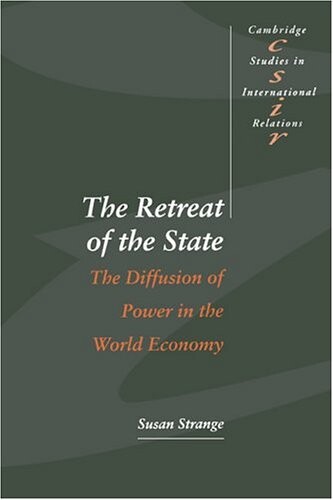 The Retreat of the State. The Diffusion of Power in the World Economy