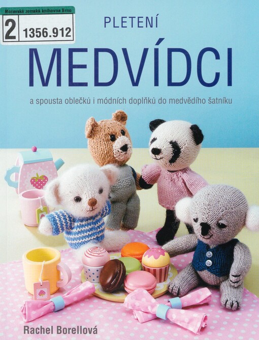 Pletení medvídci: a spousta oblečků i módních doplňků do medvědího šatníku