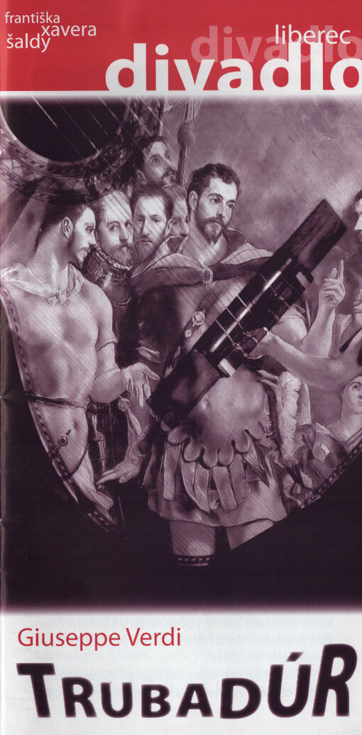 Giuseppe Verdi, Trubadúr : [opera o čtyřech dějstvích : premiéry dne 11. a 12. listopadu 2005 v Šaldově divadle