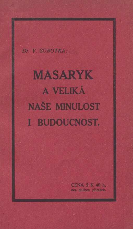 Masaryk a veliká naše minulost i budoucnost