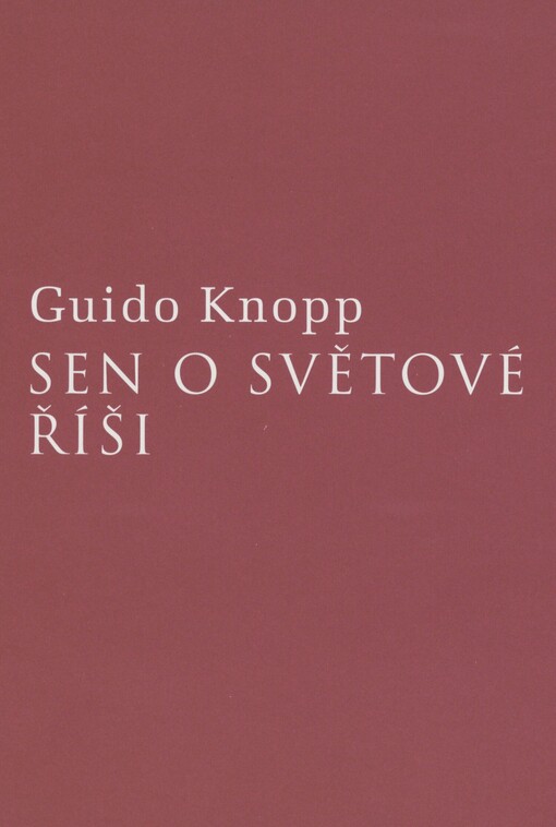 Sen o světové říši: o koloniálních snech, válkách a dobrodružstvích císařského Německa