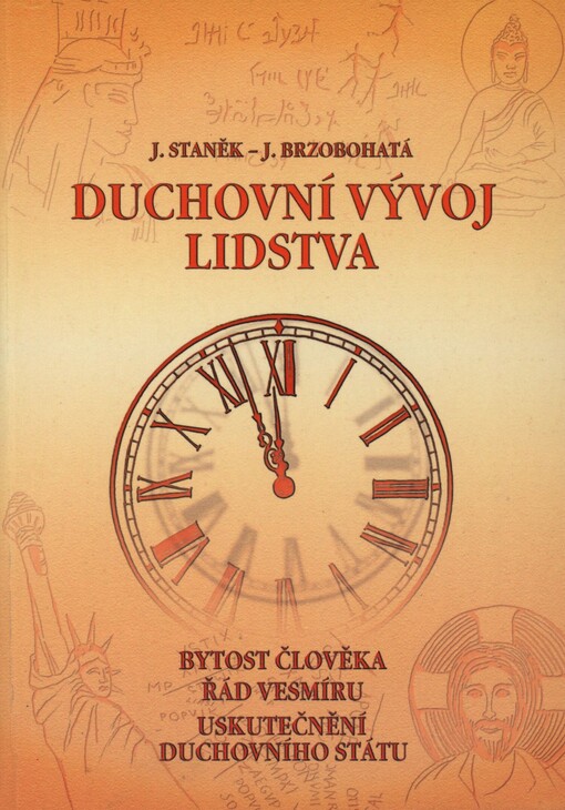 Duchovní vývoj lidstva: bytost člověka, řád vesmíru a uskutečnění duchovního státu / [automatická kresba] Jana Brzobohatá