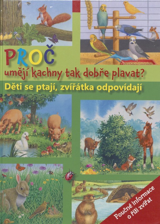 Proč má ježek bodliny?: proč umějí kachny tak dobře plavat? : děti se ptají, zvířátka odpovídají