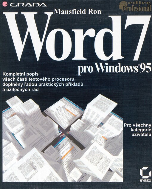 Word 7 pro Windows 95: [kompletní popis všech částí textového procesoru, doplněný řadou praktických příkladů a užitečných rad : pro všechny kategorie uživatelů]