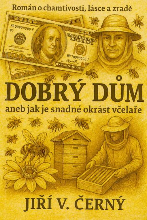Dobrý dům, aneb, Jak je snadné okrást včelaře