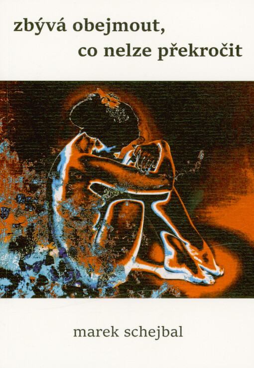 Zbývá obejmout, co nelze překročit