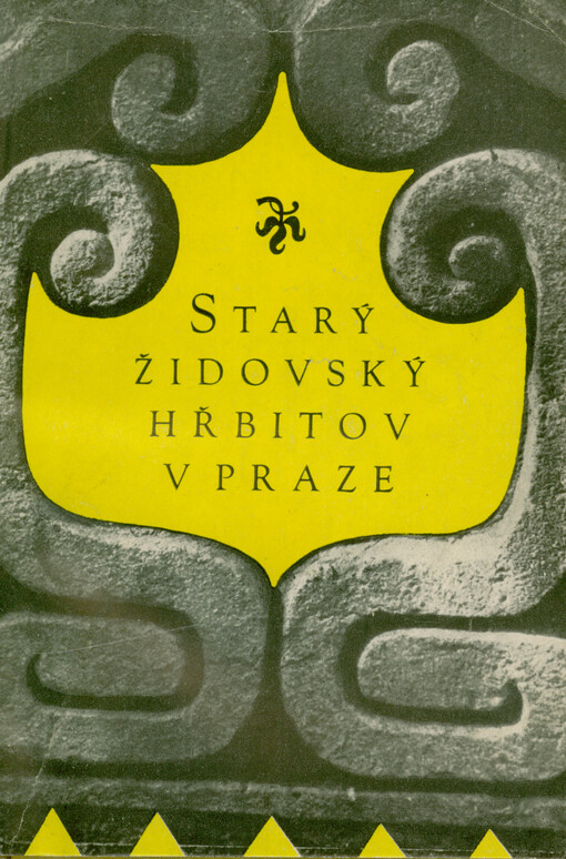 Starý židovský hřbitov v Praze : průvodce hřbitovem a výběr z jeho nejdůležitějších památek ze XIV.-XIX. století