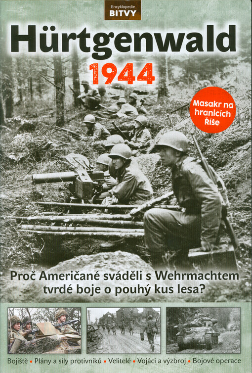 Hürtgenwald 1944 : proč Američané sváděli s Wehrmachtem tvrdé boje o pouhý kus lesa?