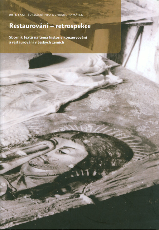 Restaurování - retrospekce : sborník textů na téma historie konzervování a restaurování v českých zemích