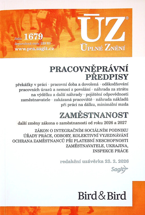Pracovněprávní předpisy : překážky v práci, pracovní doba a dovolená, odškodňování pracovních úrazů a nemocí z povolání, náhrada za ztrátu na výdělku a další náhrady, pojištění odpovědnosti zaměstnavatele, zakázaná pracoviště, náhrada nákladů při práci na dálku, minimální mzda ; Zaměstnanost : další změny zákona o zaměstnanosti od roku 2026 a 2027 : zákon o integračním sociální podniku, úřady práce, odbory, kolektivní vyjednávání, ochrana zaměstnanců při platební neschopnosti zaměstnavatele, Ukrajina, inspekce práce : redakční uzávěrka 23.2.2026