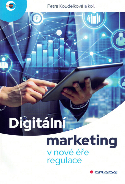 Digitální marketing v nové éře regulace / Petra Koudelková a kol.