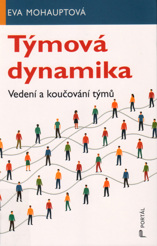 Týmová dynamika : vedení a koučování týmů / Eva Mohauptová