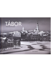 Tábor : černobílé pohledy = black and white views  (odkaz v elektronickém katalogu)