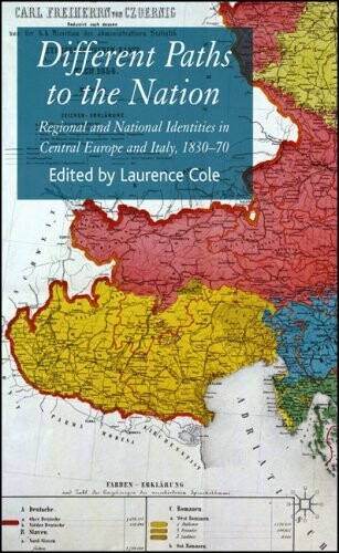 Different Paths to the Nation: Regional and National Identities in Central Europe and Italy, 1830-70