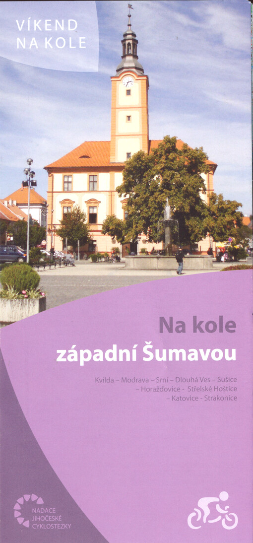 Na kole západní Šumavou : Kvilda - Modrava - Srní - Dlouhá Ves - Sušice - Horažďovice - Střelské Hoštice - Katovice - Stakonice