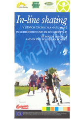 In-line skating : v jižních Čechách a na Šumavě = in Südböhmen und im Böhmerwald = in South Bohemia and in the Bohemian Forest (odkaz v elektronickém katalogu)