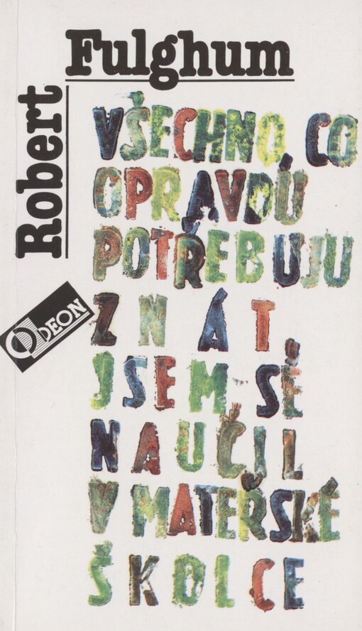 Všechno, co opravdu potřebuju znát, jsem se naučil v mateřské školce: (neobyčejné přemýšlení o obyčejných věcech)