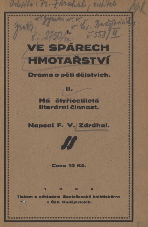 Ve spárech hmotářství: (pod kolejemi zmučené touhy) : drama o pěti dějstvích ; [Má čtyřicetiletá literární činnost (1884-1924)]